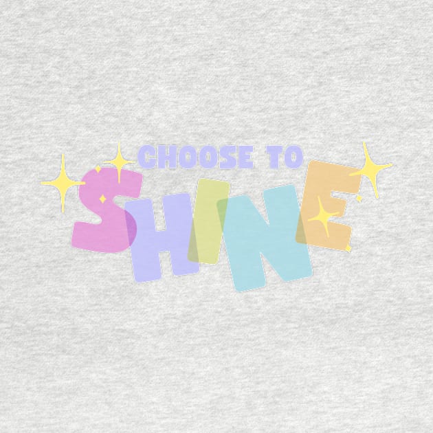 Choose To Shine by ehmacarena-art